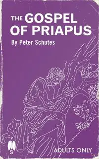 The Gospel of Priapus - Peter Schutes