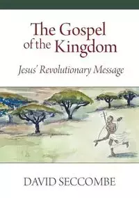 The Gospel of the Kingdom - David Seccombe