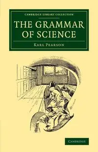The Grammar of Science - Karl Pearson