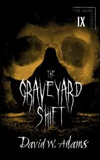 The Graveyard Shift - David W. Adams