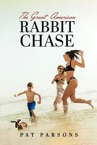 The Great American Rabbit Chase - Pat Parsons