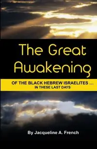 The Great Awakening of the Black Hebrew Israelites...in these last days - Jacqueline A. French