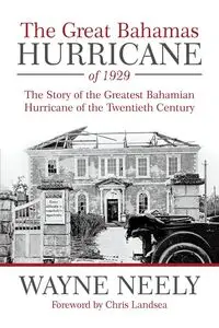 The Great Bahamas Hurricane of 1929 - Neely Wayne