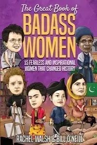 The Great Book of Badass Women - Rachel Walsh