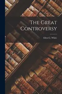 The Great Controversy - Ellen G. White