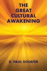 The Great Cultural Awakening - Paul Schafer D.