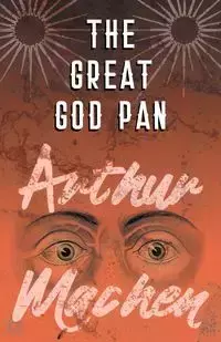 The Great God Pan - Arthur Machen