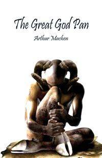 The Great God Pan - Arthur Machen