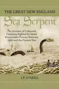 The Great New England Sea Serpent - O'Neill J. P.