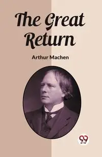 The Great Return - Arthur Machen