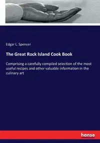 The Great Rock Island Cook Book - Spencer Edgar L.