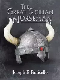 The Great Sicilian Norseman - F. Joseph Panicello