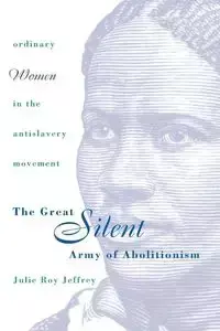 The Great Silent Army of Abolitionism - Jeffrey Julie Roy