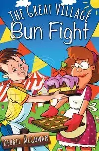 The Great Village Bun Fight - Debbie McGowan