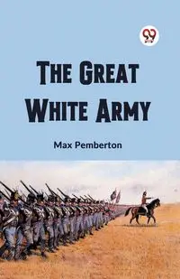 The Great White Army - Max Pemberton