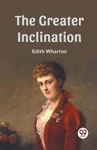 The Greater Inclination - Edith Wharton