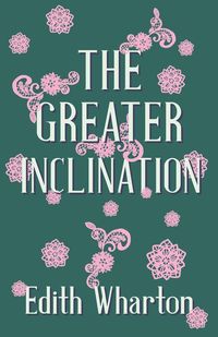 The Greater Inclination - Edith Wharton