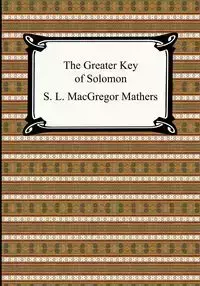 The Greater Key of Solomon - Mathers S. L. MacGregor