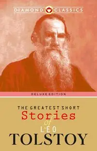 The Greatest Short Stories of Leo Tolstoy - Leo Tolstoy