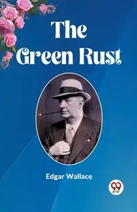 The Green Rust - Wallace Edgar