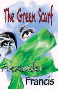 The Green Scarf - Francis Alexander