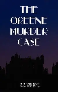 The Greene Murder Case - Van Dine S. S.