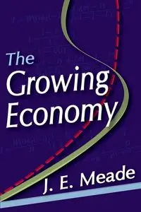 The Growing Economy - Meade J. E.