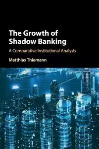 The Growth of Shadow Banking - Thiemann Matthias