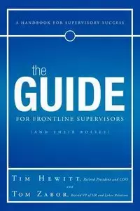 The Guide for Frontline Supervisors (and Their Bosses) - Tim Hewitt