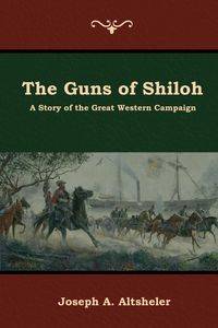 The Guns of Shiloh - Joseph A. Altsheler