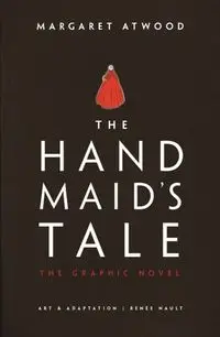 The Handmaid's Tale The Graphic Novel - Margaret Atwood, Nault Renée