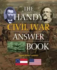 The Handy Civil War Answer Book - Samuel Willard Crompton