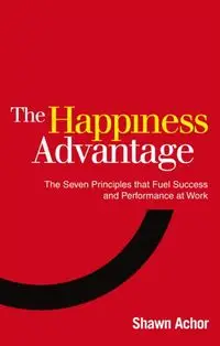 The Happiness Advantage - Shawn Achor