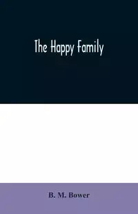 The Happy Family - M. Bower B.