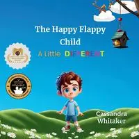 The Happy Flappy Child - A Little Different - Cassandra Whitaker