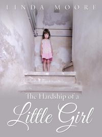 The Hardship of a Little Girl - Linda Moore