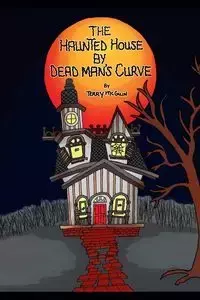 The Haunted House by Dead Man's Curve - Terry Mcguin