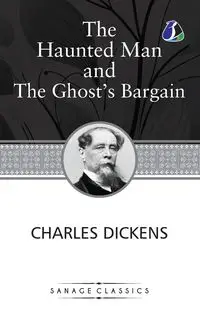 The Haunted Man and the Ghost's Bargain (Christmas Books series Book 5) - Charles Dickens