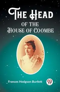 The Head of the House of Coombe - Frances Burnett Hodgson