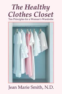 The Healthy Clothes Closet - Jean Marie Smith