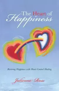 The Heart of Happiness - Rose Julienne