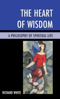 The Heart of Wisdom - Richard White