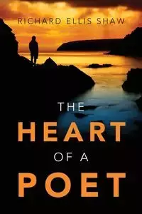 The Heart of a Poet - Richard Ellis Shaw