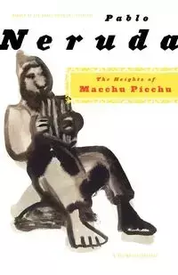 The Heights of Macchu Picchu - Pablo Neruda