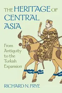 The Heritage of Central Asia - Richard Frye