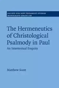 The Hermeneutics of Christological Psalmody in Paul - Scott Matthew