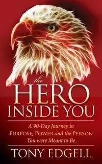 The Hero Inside You - Tony Edgell