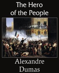 The Hero of the People - Dumas Alexandre