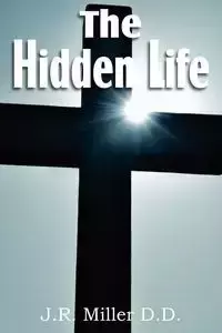 The Hidden Life - Miller J. R.