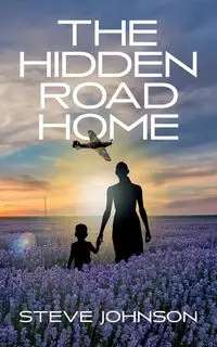 The Hidden Road Home - Johnson Steve